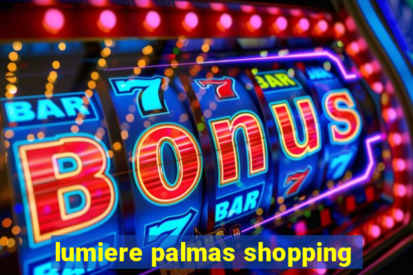 lumiere palmas shopping